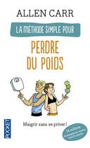 Couverture du livre « La méthode simple pour perdre du poids » de Allen Carr aux éditions Pocket