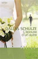 Couverture du livre « L'épouse d'un autre » de Dallas Schulze aux éditions Harlequin