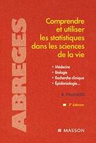 Couverture du livre « Comprendre et utiliser les statistiques dans les sciences de la vie (3e édition) » de Bruno Falissard aux éditions Elsevier-masson