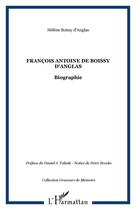 Couverture du livre « FRANÇOIS ANTOINE DE BOISSY D'ANGLAS : Biographie » de Helene Boissy D'Anglas aux éditions Editions L'harmattan