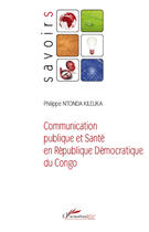 Couverture du livre « Communication publique et santé en République démocratique du Congo » de Philippe Ntonda Kileuka aux éditions Editions L'harmattan