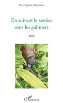 Couverture du livre « En suivant le sentier sous les palmiers » de Pius Nkashama Ngandu aux éditions Editions L'harmattan