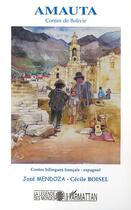 Couverture du livre « AMAUTA : Contes de Bolivie » de Cecile Boisel et José Mendoza aux éditions Editions L'harmattan
