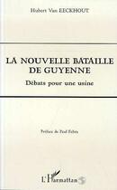 Couverture du livre « La nouvelle bataille de Guyenne : Débats pour une usine » de Hubert Van Eeckhout aux éditions Editions L'harmattan