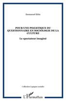 Couverture du livre « Pour une po(i)etique du questionnaire en sociologie de la culture : Le spectateur imaginé » de Emmanuel Ethis aux éditions Editions L'harmattan