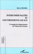 Couverture du livre « Intercommunalités et gouvernements locaux ; l'exemple des départements de l'ouest de la france » de Herve Michel aux éditions Editions L'harmattan