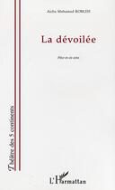 Couverture du livre « La dévoilée » de Aicha Mohamed Robleh aux éditions Editions L'harmattan