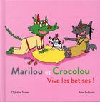 Couverture du livre « Marilou et Crocolou ; vive les bêtises ! » de Ophelie Texier aux éditions Actes Sud Jeunesse