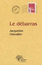 Couverture du livre « Le debarras » de Chevallier J. aux éditions Edilivre