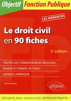 Couverture du livre « Le droit civil en 90 fiches (5e édition) » de Patricia Vannier aux éditions Ellipses