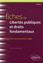 Couverture du livre « Fiches de libertés publiques et droits fondamentaux (4e édition) » de Florence Crouzatier-Durand aux éditions Ellipses