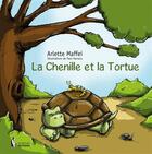 Couverture du livre « La chenille et la tortue » de Arlette Maffei et Paul Harraca aux éditions Societe Des Ecrivains