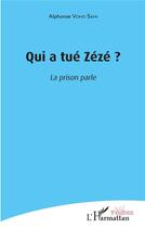 Couverture du livre « Qui a tué Zézé ? la prison parle » de Alphonse Voho Sahi aux éditions L'harmattan