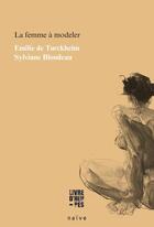 Couverture du livre « La femme à modeler » de Emilie De Turckheim et Sylviane Blondeau aux éditions Naive