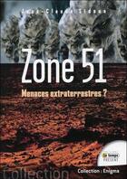 Couverture du livre « Zone 51 ; menaces extraterrestres ? » de Jean-Claude Sidoun aux éditions Temps Present