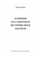Couverture du livre « 33 poèmes en l'honneur de notre doux sauveur » de Monique-Marie aux éditions R.a. Image