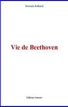 Couverture du livre « Vie de Beethoven » de Romain Rolland aux éditions Le Mono