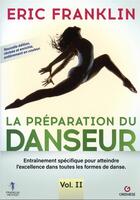 Couverture du livre « La préparation du danseur t.2 : entraînement spécifique pour atteindre l'excellence dans toutes les formes de danse » de Eric Franklin aux éditions Gremese