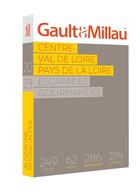 Couverture du livre « Centre-Val de Loire : escapades gourmandes (édition 2023) » de Gault Et Millau aux éditions Gault&millau
