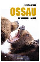 Couverture du livre « Ossau, la vallee de l'ours » de Denis Grenier aux éditions Editions Maia
