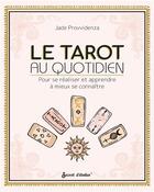 Couverture du livre « Le tarot au quotidien : pour se réaliser et apprendre à mieux se connaître » de Jade Provvidenza aux éditions Secret D'etoiles