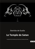 Couverture du livre « Le temple de Satan : ouvrage orné de nombreuses gravures par Stanislas de Guaita » de Stanislas De Guaita aux éditions Culturea