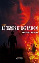 Couverture du livre « Le temps d'une saison Tome 1 » de Nicolas Morin aux éditions Editions Maia