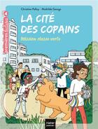 Couverture du livre « La cité des copains t.4 ; mission classe verte » de Mathilde George et Christine Palluy aux éditions Hatier