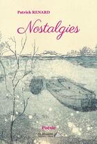 Couverture du livre « Nostalgies » de Patrick Renard aux éditions Saint Honore Editions