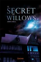 Couverture du livre « Le secret des willows » de Jodie Bell aux éditions Edilivre