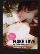 Couverture du livre « Make love ; une éducation sexuelle » de Ann-Marlene Henning et Tina Bremer-Olszewsi aux éditions Marabout