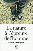 Couverture du livre « La nature à l'épreuve de l'homme » de Valerie Chansigaud aux éditions Delachaux & Niestle