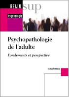 Couverture du livre « Psychopathologie de l'adulte ; fondements et perspective » de Serban Ionescu aux éditions Belin Education