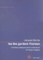 Couverture du livre « Les îles gardent l'horizon » de Jacques Darras aux éditions Hermann