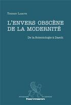 Couverture du livre « L'envers obscène de la modernité ; de la Scientologie à Daech » de Thierry Lamote aux éditions Hermann