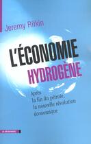 Couverture du livre « L'économie hydrogène ; après la fin du pétrole, la nouvelle révolution économique » de Jeremy Rifkin aux éditions La Decouverte