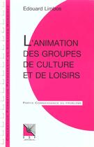 Couverture du livre « L'animation des groupes de culture et de loisirs » de Limbos Edouard aux éditions Esf