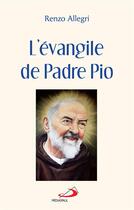 Couverture du livre « L'évangile de Padre Pio » de Renzo Allegri aux éditions Mediaspaul