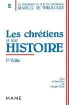 Couverture du livre « Les chretiens et leur histoire » de Vallin aux éditions Mame