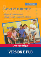 Couverture du livre « Danser en maternelle ; 69 jeux d'entraînement à l'expression corporelle rythmée » de Dominique Megrier aux éditions Retz