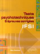 Couverture du livre « Tests psychotechniques ; 5 épreuves corrigées ; ifsi » de Marc Bredonse aux éditions Ellipses