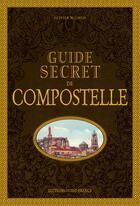 Couverture du livre « Guide secret de Compostelle » de Olivier Mignon aux éditions Ouest France