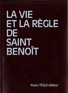 Couverture du livre « Vie Et La Regle De Saint Benoit » de Elisabeth De Solms aux éditions Tequi