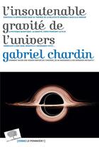 Couverture du livre « L'insoutenable gravité de l'univers » de Gabriel Chardin aux éditions Le Pommier