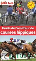 Couverture du livre « GUIDE PETIT FUTE ; THEMATIQUES ; guide de l'amateur de courses hippiques (édition 2013) » de  aux éditions Le Petit Fute