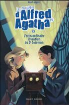 Couverture du livre « Les enquêtes d'Alfred et Agatha t.3 ; l'extraordinaire invention du Dr Sorenson » de Ana Campoy aux éditions Bayard Jeunesse