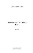 Couverture du livre « Rendez-vous à l'Eve y danse » de Grange De Vaivre-C aux éditions Editions Le Manuscrit