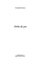 Couverture du livre « Drole de jeu » de Laurent Junca aux éditions Editions Le Manuscrit