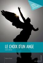 Couverture du livre « Le choix d'un ange » de Lucien Lubrano aux éditions Publibook