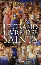 Couverture du livre « Le grand livre des saints » de Odile Haumonte aux éditions Presses De La Renaissance